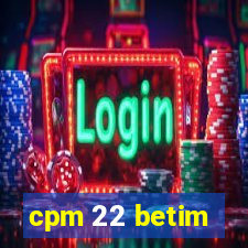 cpm 22 betim